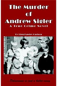 The Murder of Andrew Sigler