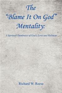 Blame It on God Mentality