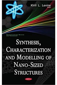 Synthesis, Characterization & Modelling of Nano-Sized Structures