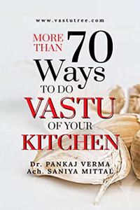More Than 70 Ways To Do Kitchen Vastu : Kitchen Vastu Simplified for Amateur and Professional Vastu Consultants