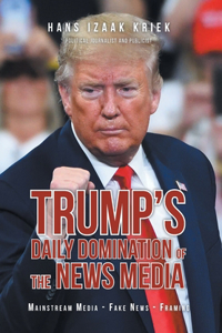 Trump's Daily Domination of the News Media