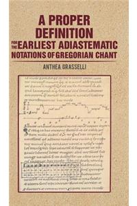 Proper Definition for the Earliest Adiastematic Notations of Gregorian Chant