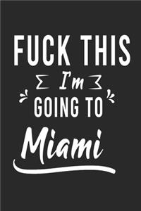 FUCK THIS I'M GOING TO Miami