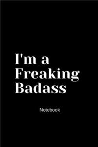 I'm a Freaking Badass notebook