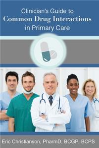 Clinician's Guide to Common Drug Interactions in Primary Care