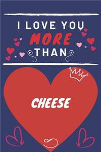 I Love You More Than Cheese