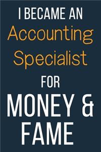 I Became An Accounting Specialist For Money & Fame