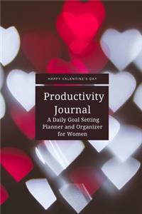 Happy Valentine's Day Productivity Journal A Daily Goal Setting Planner and Organizer for Women