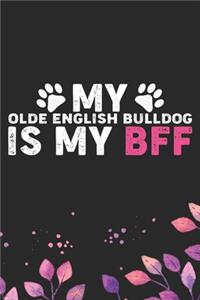 My Olde English Bulldog Is My BFF