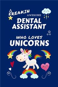 A Freakin Awesome Dental Assistant Who Loves Unicorns