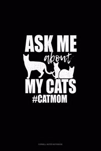 Ask Me About My Cats #CatMom