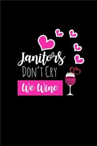 Janitors Don't Cry We Wine