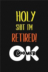 Holy Shit I'm Retired! OK Boomer