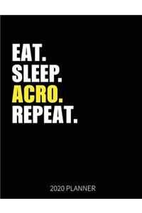 Eat Sleep Acro Repeat 2020 Planner