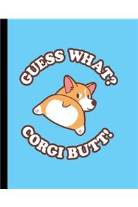 Guess What? Corgi Butt!