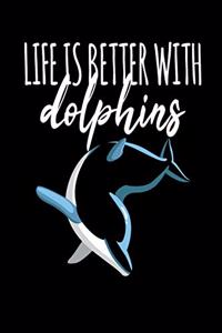 Life Is Better With Dolphins