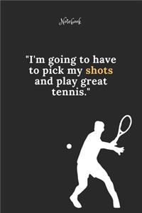 Tennis Notebook Quote 74 Notebook For Tennis Fans and Lovers