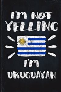 I'm Not Yelling I'm Uruguayan