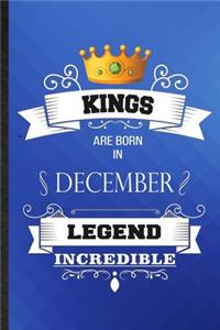 Kings Are Born In December Legend Incredible