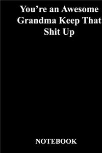 You're an Awesome Grandma Keep That Shit Up