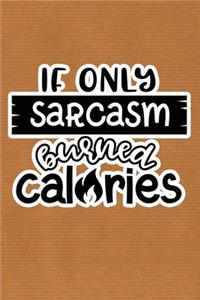 If Only Sarcasm Burned Calories