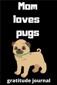 Mom loves pugs gratitude journal