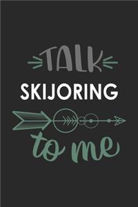 Talk SKIJORING To Me Cute SKIJORING Lovers SKIJORING OBSESSION Notebook A beautiful