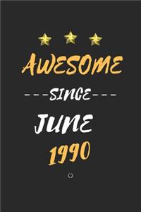 AWESOME Since June 1990 Notebook birthday Gift