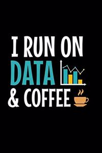 I Run On Data & Coffee