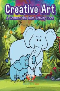 Creative Art: A Connect the Dots Activity Book