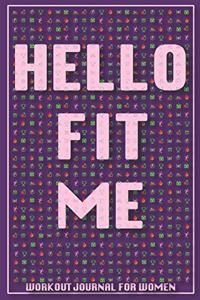 Workout Journal for Women - by Hello Fit Me - A Daily Fitness Log - With Workouts - Exercise Tracker