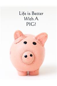 Life is Better With a PIG!
