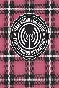 HAM Radio Log Book for Serious Operators