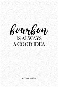 Bourbon Is Always A Good Idea