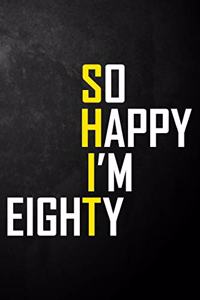 So Happy I'm Eighty