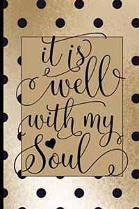 It Is Well With My Soul: Blank Lined Journal with Gold & Black Polka Dots