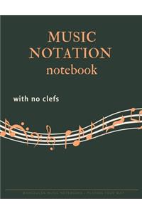 MUSIC NOTATION NOTEBOOK with no clefs