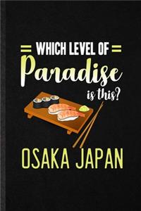 Which Level of Paradise Is This Osaka Japan