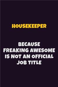 Housekeeper, Because Freaking Awesome Is Not An Official Job Title