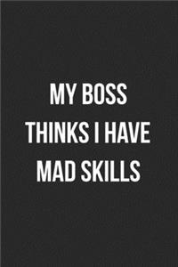 My Boss Thinks I Have Mad Skills