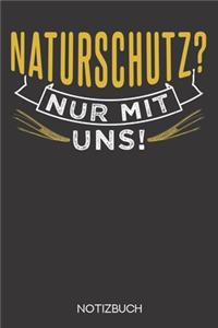 Naturschutz? Nur mit uns!