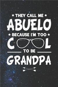 They Call Me Abuelo Because I'm Too Cool To Be Grandpa