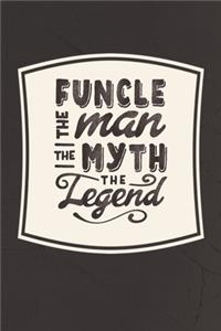Funcle The Man The Myth The Legend