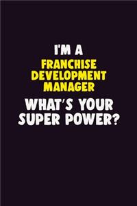 I Am A Franchise Development Manager, What's Your Super Power?