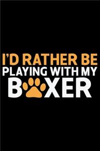 I'd Rather Be Playing With My Boxer
