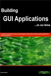 Building GUI applications (in no time)