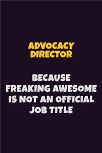 Advocacy Director, Because Freaking Awesome Is Not An Official Job Title