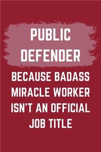 Public Defender Because Badass Miracle Worker Isn't An Official Job Title