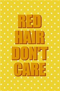 Red Hair Don't Care