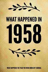 What Happened In 1958 - What Happened During Your Birth Year Gift Journal